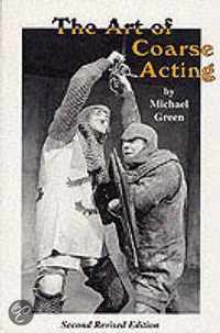 The Art of Coarse Acting, or, How to Wreck an Amateur Dramatic Society