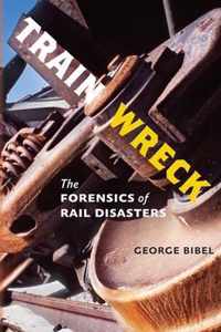 Train Wreck  The Forensics of Rail Disasters