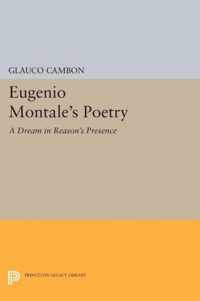 Eugenio Montale`s Poetry - A Dream in Reason`s Presence