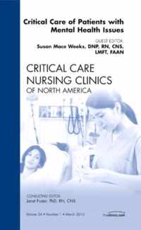 Critical Care of Patients with Mental Health Issues, An Issue of Critical Care Nursing Clinics