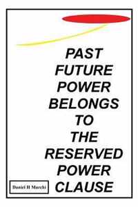 Past Future Power Belongs to the Reserved Power Clause