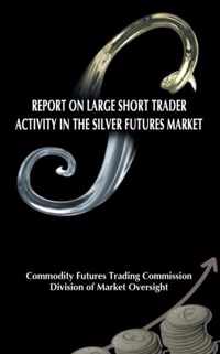 Report on Large Short Trader Activity in the Silver Futures Market