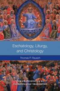 Eschatology, Liturgy and Christology