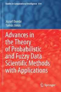 Advances in the Theory of Probabilistic and Fuzzy Data Scientific Methods with Applications