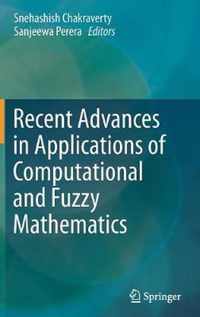 Recent Advances in Applications of Computational and Fuzzy Mathematics