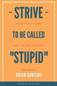 Strive to be Called Stupid