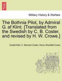 The Bothnia Pilot, by Admiral G. AF Klint. [Translated from the Swedish by C. B. Coster, and Revised by H. W. Crowe.]
