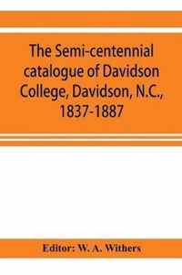 The semi-centennial catalogue of Davidson College, Davidson, N.C., 1837-1887