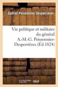 Vie Politique Et Militaire Du General A.-M.-G. Poissonnier-Desperrieres