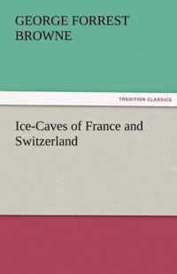 Ice-Caves of France and Switzerland