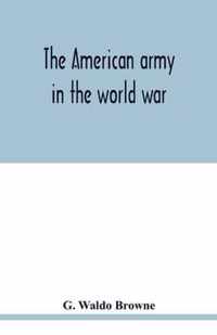 The American army in the world war; a divisional record of the American expeditionary forces in Europe