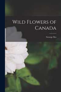 Wild Flowers of Canada [microform]