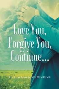 Love You, Forgive You, Continue...