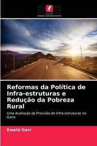 Reformas da Politica de Infra-estruturas e Reducao da Pobreza Rural