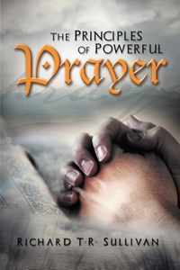 The Principles of Powerful Prayer