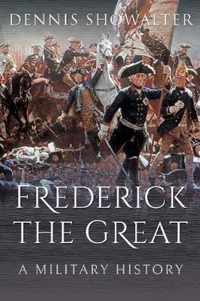 Frederick the Great A Military History