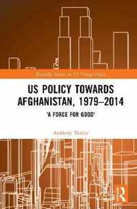 US Policy Towards Afghanistan, 1979-2014