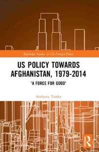 US Policy Towards Afghanistan, 1979-2014