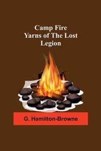 Camp Fire Yarns Of The Lost Legion
