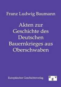 Akten zur Geschichte des Deutschen Bauernkrieges aus Oberschwaben