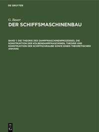 Die Theorie Des Dampfmaschinenprozesses, Die Konstruktion Der Kolbendampfmaschinen, Theorie Und Konstruktion Der Schiffschraube Sowie Einen Theoretischen Anhang