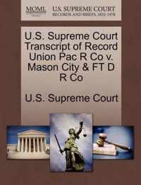 U.S. Supreme Court Transcript of Record Union Pac R Co v. Mason City & FT D R Co