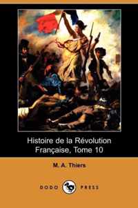 Histoire de La Revolution Francaise, Tome 10 (Dodo Press)