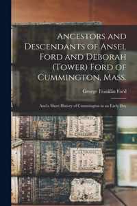 Ancestors and Descendants of Ansel Ford and Deborah (Tower) Ford of Cummington, Mass.