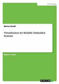 Virtualization for Reliable Embedded Systems