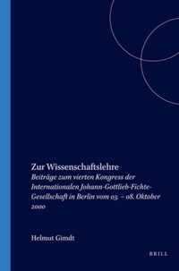 Zur Wissenschaftslehre: BeitrÃ¤ge Zum Vierten Kongress Der Internationalen Johann-Gottlieb-Fichte-Gesellschaft in Berlin Vom 03. - 08. Oktober