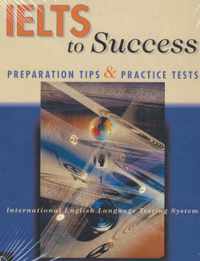 Ielts to Success: Preparation Tips and Practice Tests