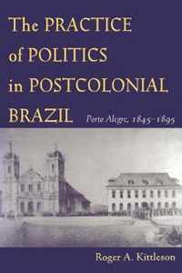 The Practice of Politics in Postcolonial Brazil