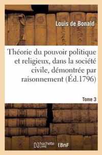 Theorie Du Pouvoir Politique Et Religieux, Dans La Societe Civile Tome 3