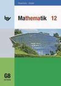 Mathematik 12. Schülerbuch. Für das G8 in Bayern