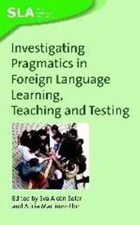 Investigating Pragmatics In Foreign Language Learning, Teaching and Testing