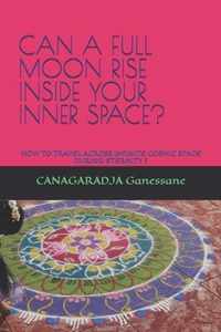 Can a Full Moon Rise Inside Your Inner Space?