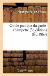 Guide Pratique Du Garde-Champetre 3e Edition