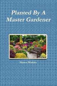 Planted By A Master Gardener