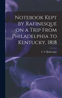 Notebook Kept by Rafinesque on a Trip From Philadelphia to Kentucky, 1818