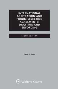 International Arbitration and Forum Selection Agreements, Drafting and Enforcing
