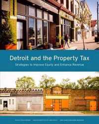 Detroit and the Property Tax - Strategies to Improve Equity and Enhance Revenue