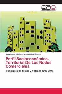 Perfil Socioeconomico-Territorial De Los Nodos Comerciales