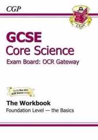 GCSE Core Science OCR Gateway Workbook Foundation the Basics (A*-G Course)