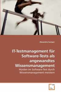 IT-Testmanagement fur Software-Tests als angewandtes Wissensmanagement