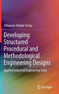 Developing Structured Procedural and Methodological Engineering Designs