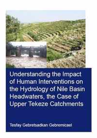 Understanding the Impact of Human Interventions on the Hydrology of Nile Basin Headwaters, the Case of Upper Tekeze Catchments