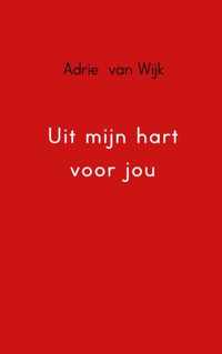 Uit mijn hart voor jou - Adrie van Wijk - Paperback (9789402109818)