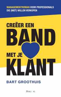 Creëer een band met je klant - Bart Groothuis - Paperback (9789461261236)