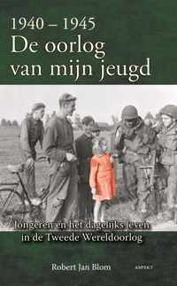 1940-1945 De oorlog van mijn jeugd - Robert Jan Blom - Paperback (9789461535276)