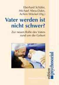 Vater werden ist nicht schwer?